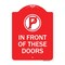 Signmission No Parking in Front of These Doors W/ Graphic, Red & White Aluminum Sign, 18" x 24", RW-1824-23717 A-DES-RW-1824-23717 - alternate 1
